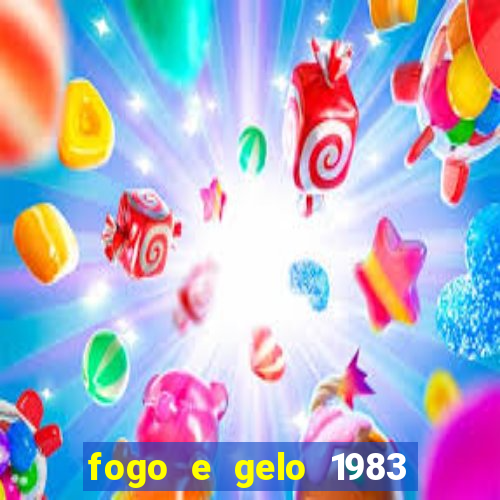 fogo e gelo 1983 dublado download